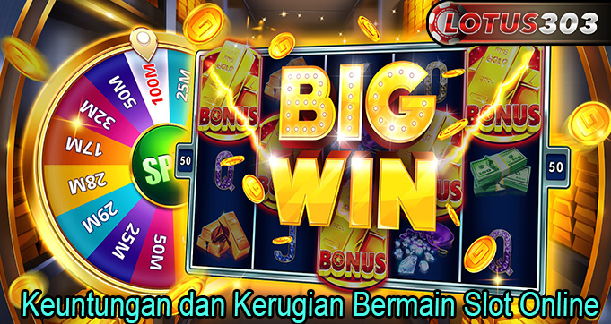 Keuntungan dan Kerugian Bermain Slot Online