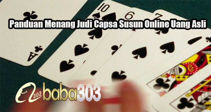 Panduan Menang Judi Capsa Susun Online Uang Asli