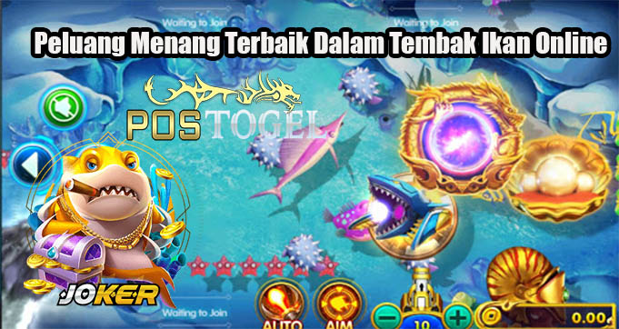 Peluang Menang Terbaik Dalam Tembak Ikan Online