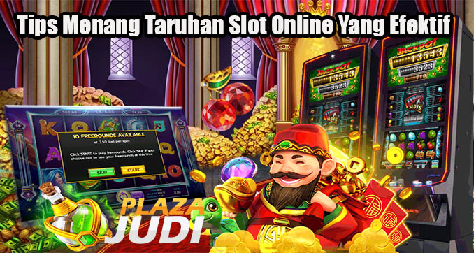 Tips Menang Taruhan Slot Online Yang Efektif