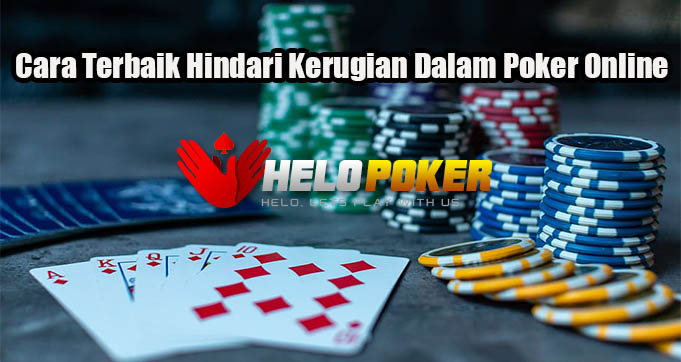 Cara Terbaik Hindari Kerugian Dalam Poker Online