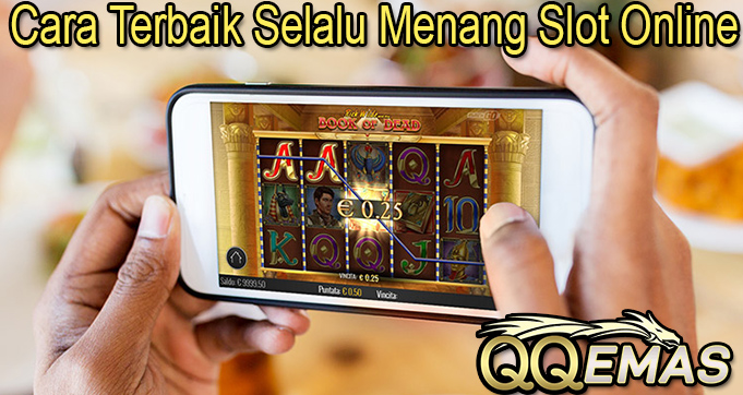Cara Terbaik Selalu Menang Slot Online