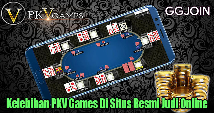 Kelebihan PKV Games Di Situs Resmi Judi Online