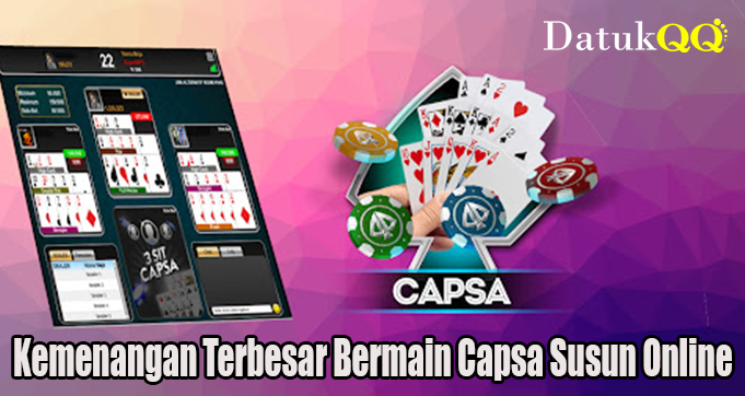 Kemenangan Terbesar Bermain Capsa Susun Online