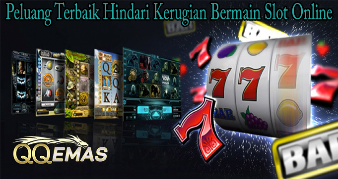 Peluang Terbaik Hindari Kerugian Bermain Slot Online