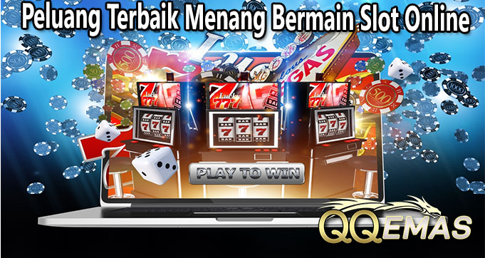 Peluang Terbaik Menang Bermain Slot Online