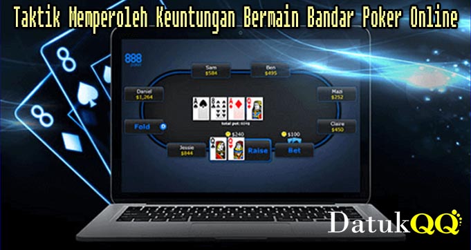 Taktik Memperoleh Keuntungan Bermain Bandar Poker Online