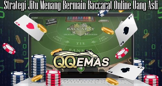 Strategi Jitu Menang Bermain Baccarat Online Uang Asli