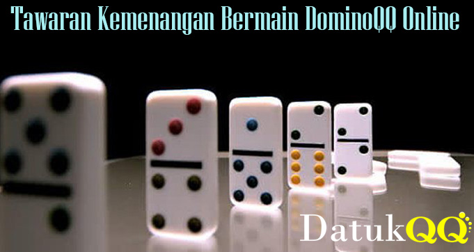 Tawaran Kemenangan Bermain DominoQQ Online