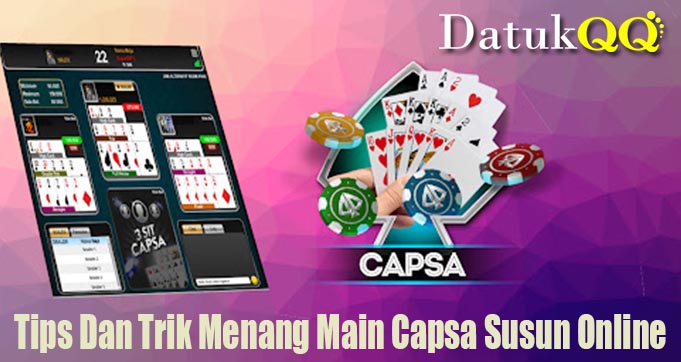 Tips Dan Trik Menang Main Capsa Susun Online