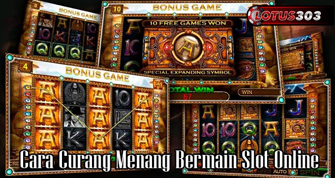 Cara Curang Menang Bermain Slot Online