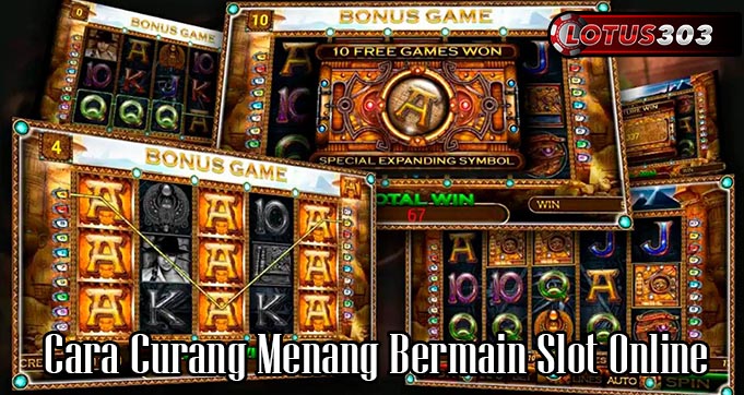 Cara Curang Menang Bermain Slot Online