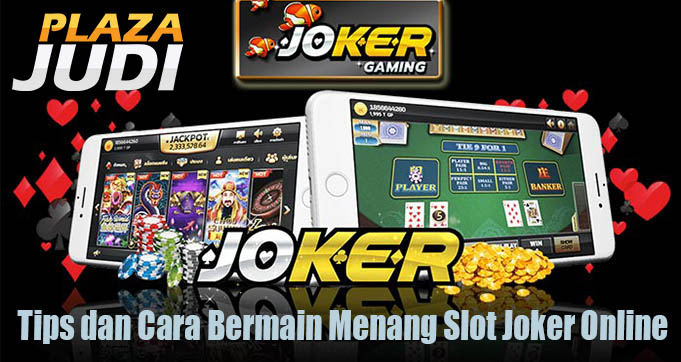 Tips dan Cara Bermain Menang Slot Joker Online