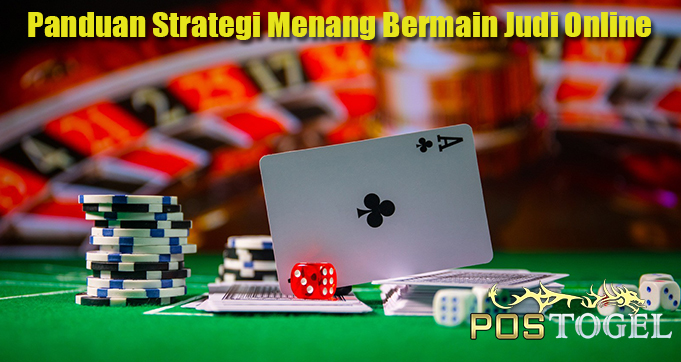 Panduan Strategi Menang Bermain Judi Online