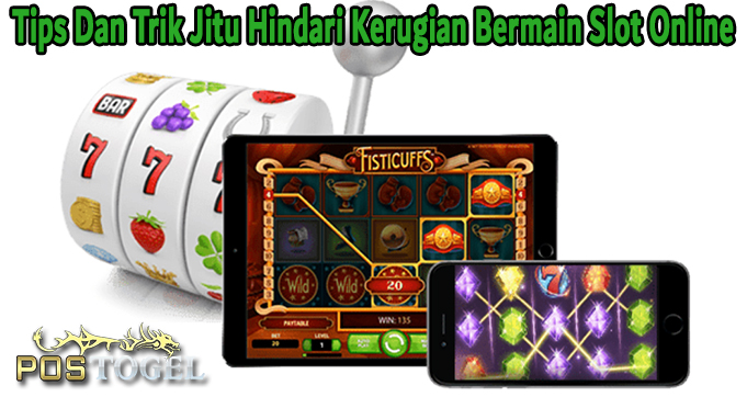 Tips Dan Trik Jitu Hindari Kerugian Bermain Slot Online