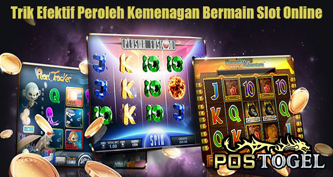 Trik Efektif Peroleh Kemenagan Bermain Slot Online