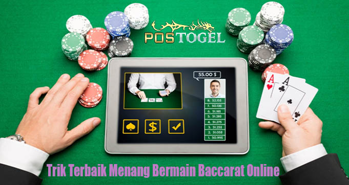 Trik Terbaik Menang Bermain Baccarat Online