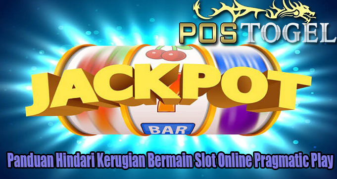 Panduan Hindari Kerugian Bermain Slot Online Pragmatic Play