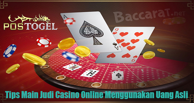 Tips Main Judi Casino Online Menggunakan Uang Asli