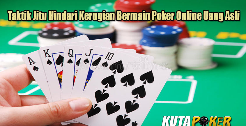 Taktik Jitu Hindari Kerugian Bermain Poker Online Uang Asli