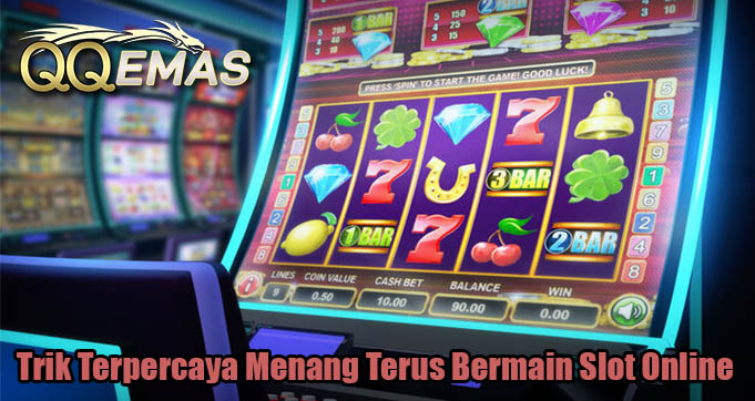 Trik Terpercaya Menang Terus Bermain Slot Online