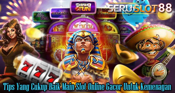 Tips Yang Cukup Baik Main Slot Online Gacor Untuk Kemenagan